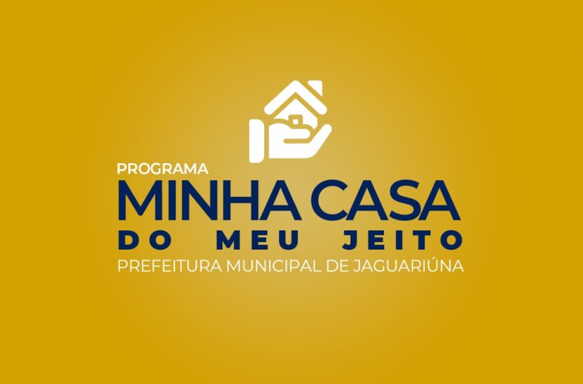 PREFEITURA DE JAGUARIÚNA ABRE SELEÇÃO PARA PROGRAMA ‘MINHA CASA DO MEU JEITO’