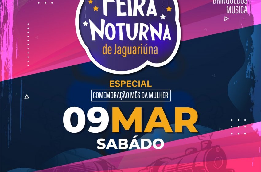 FEIRA NOTURNA EM HOMENAGEM ÀS MULHERES ACONTECE NESTE SÁBADO