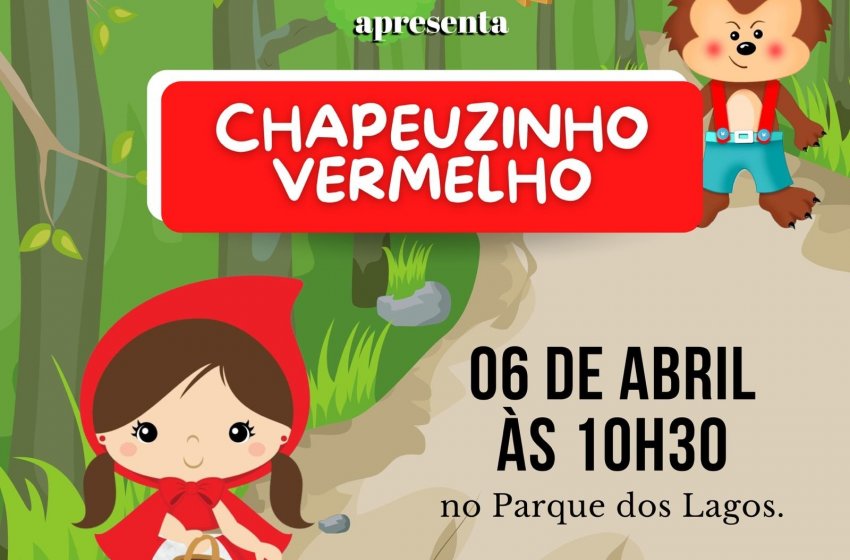 SÁBADO TEM CHAPEUZINHO VERMELHO NO PARQUE DOS LAGOS