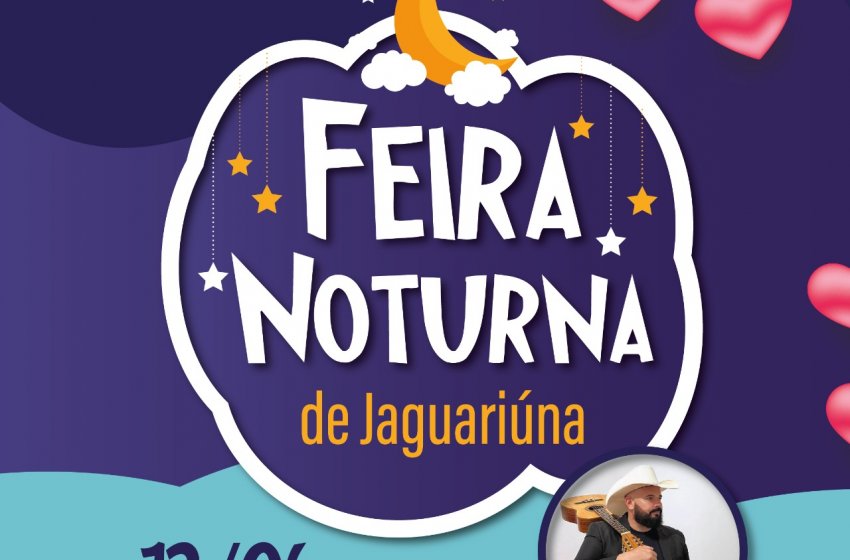 FEIRA NOTURNA DE JAGUARIÚNA CELEBRA DIA DOS NAMORADOS HOJE COM EDIÇÃO ESPECIAL
