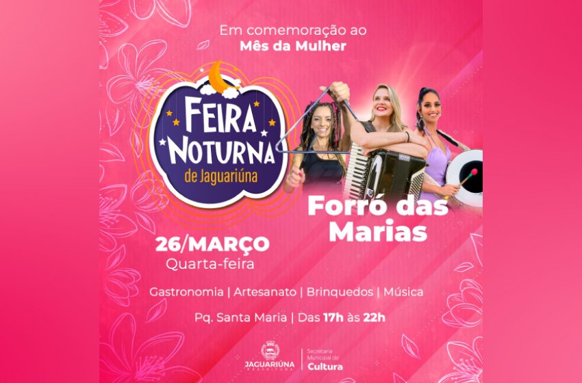FEIRA NOTURNA DE JAGUARIÚNA ENCERRA MÊS DA MULHER HOJE