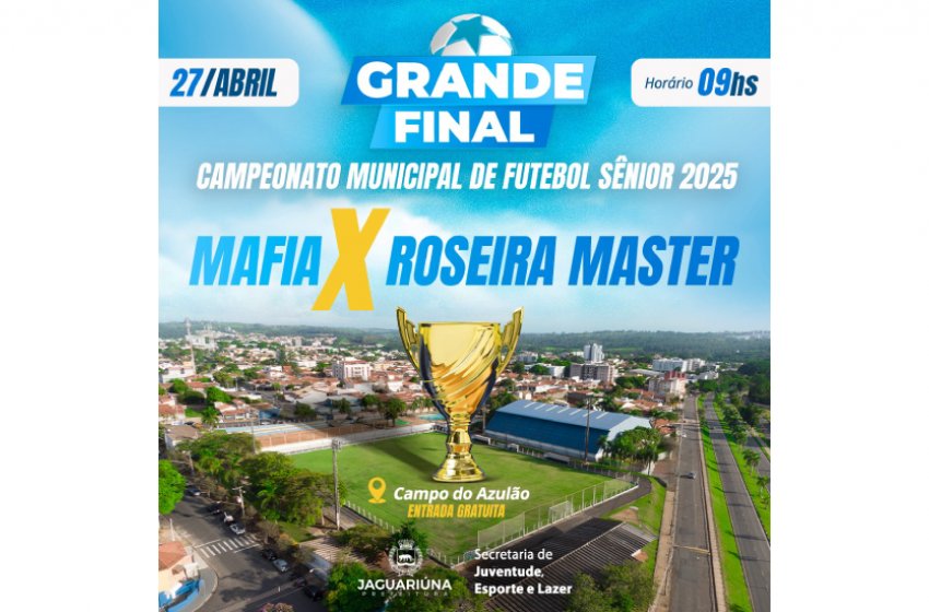 MÁFIA E ROSEIRA MASTER DECIDEM CAMPEONATO DE FUTEBOL SÊNIOR NO PRÓXIMO DIA 27
