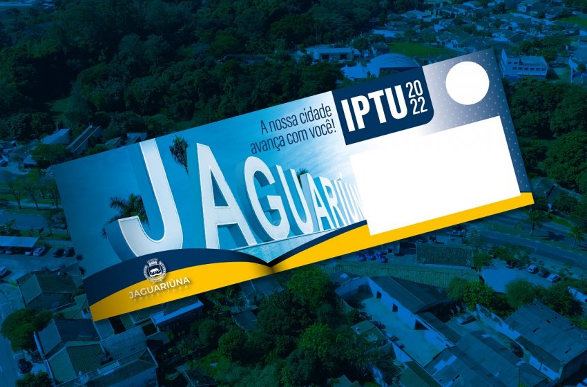 PAGAMENTO À VISTA DO IPTU 2022 TERÁ 15% DE DESCONTO EM JAGUARIÚNA 
